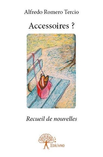 Accessoires ?. Recueil de nouvelles