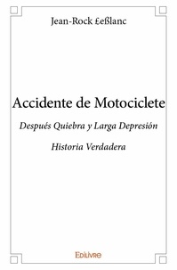 Jean-rock £eßlanc - Accidente de motociclete - Después Quiebra y Larga Depresión  Historia Verdadera.