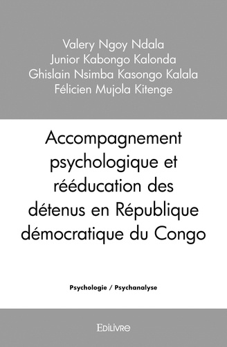 Ngoy ndala junior kabongo kalo Valery - Accompagnement psychologique et rééducation des détenus en république démocratique du congo.