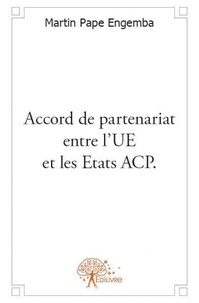 Engemba martin Pape - Accord de partenariat entre l'ue et les etats acp. - Ses grandes réalisations en RDC.