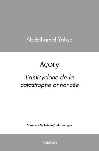 Abdelhamid Yahya - Açory - L'anticyclone de la catastrophe annoncée.
