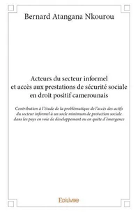 Acteurs du secteur informel et accès aux prestations de sécurité sociale en droit positif camerounais