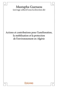 Actions et contributions pour l’amélioration, la mobilisation et la protection de l’environnement en algérie