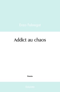 Enzo Fabregat - Addict au chaos.