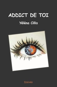 Yéléna Cillis - Addict de toi.