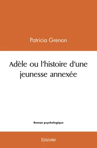Adèle ou l'histoire d'une jeunesse annexée