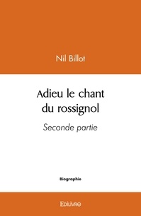 Nil Billot - Adieu le chant du rossignol - Seconde partie.