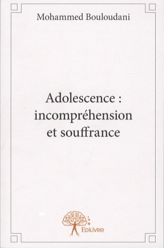 Mohammed Bouloudani - Adolescence : incompréhension et souffrance.