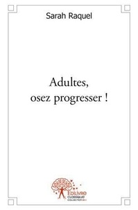 Sarah Raquel - Adultes, osez progresser ! - L'orthographe simplifiée pour adultes.