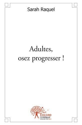 Sarah Raquel - Adultes, osez progresser ! - L'orthographe simplifiée pour adultes.