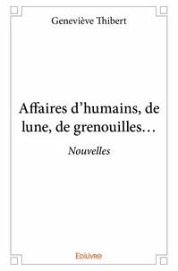 Affaires d'humains, de lune, de grenouilles…
