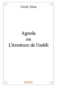 Agnola ou l'aventure de l'oubli