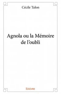 Agnola ou la mémoire de l'oubli