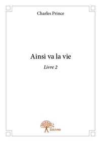 Charles Prince - Ainsi va la vie - Livre 2.