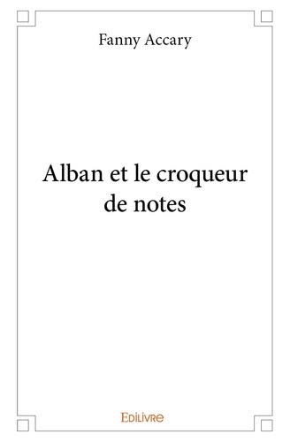 Fanny Accary - Alban et le croqueur de notes.