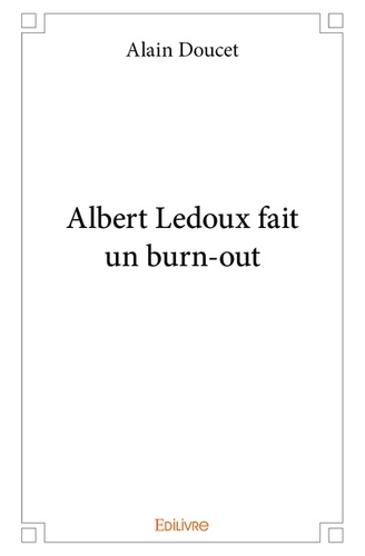 Albert Ledoux fait un burn-out