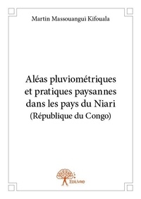 Kifouala martin Massouangui - Aléas pluviométriques et pratiques paysannes dans les pays du niari (république du congo).