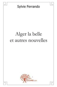 Alger la belle et autres nouvelles