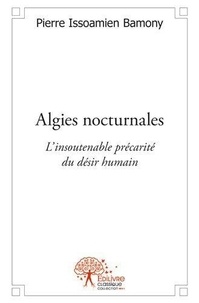 Pierre Bamony - Algies nocturnales - L’insoutenable précarité du désir humain.