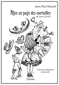 Jean-Paul Marsal et Lewis Carroll - Alice au pays des merveilles - Traduction-adaptation provençale.