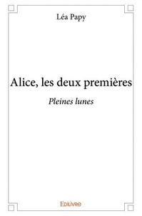 Léa Papy - Alice, les deux premières - Pleines lunes.
