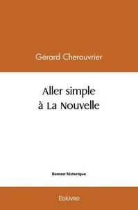 Gérard Cherouvrier - Aller simple à la nouvelle.