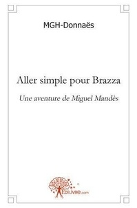 Mgh- Donnaës - Une aventure de Miguel Mandès  : Aller simple pour brazza - Une aventure de Miguel Mandès.