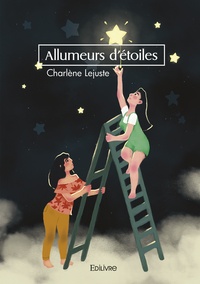 Charlène Lejuste - Allumeurs d'étoiles.