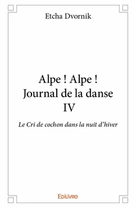 Alpe ! alpe ! - journal de la danse iv