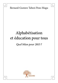 Pene-magu bernard-gustave Tabezi - Alphabétisation et éducation pour tous - Quel bilan pour 2015 ?.