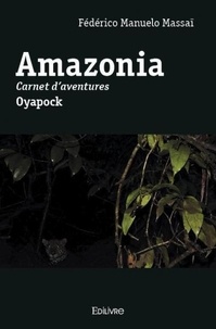 Fédérico manuelo Massaï - Amazonia - Carnet d’aventures Oyapock.
