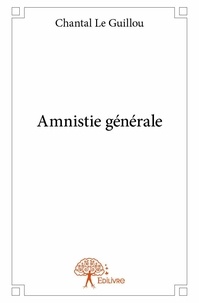 Guillou chantal Le - Amnistie générale.
