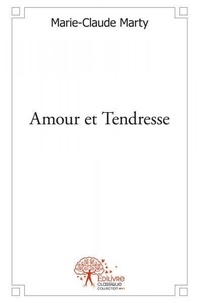 Marie-Claude Marty - Amour et tendresse.