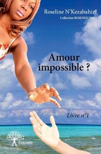 Roseline N'Kezabahizi - Rosedeslynes 1 : Amour impossible ? - Livre n°1   Collection ROSEDESLYNES.