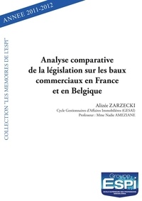 Alizée Zarzecki - Analyse comparative de la législation sur les baux commerciaux en france et en belgique - Alizée ZARZECKI - Cycle Gestionnaires d'Affaires Immobilières (GESAI) - Professeur Mme Nadie AMEZIANE.