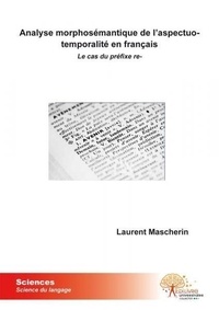 Laurent Mascherin - Analyse morphosémantique de l'aspectuo temporalité en français - Le cas du préfixe re-.