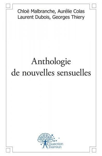 Chloë Malbranche - Anthologie de nouvelles sensuelles.