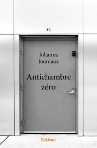 Johanna Jouniaux - Antichambre zéro.
