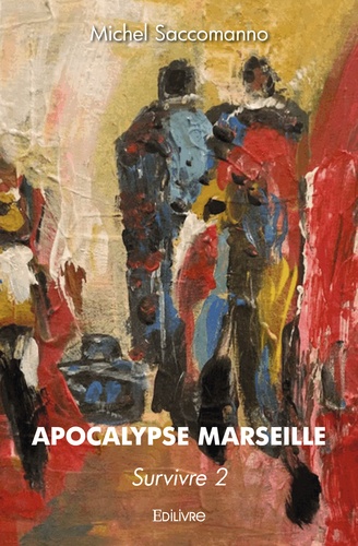 Apocalypse Marseille. (Survivre 2)