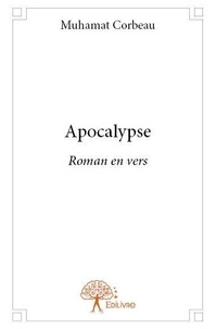 Muhamat Corbeau - Apocalypse - Roman en vers.