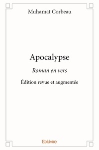 Muhamat Corbeau - Apocalypse - Roman en vers  Édition revue et augmentée.