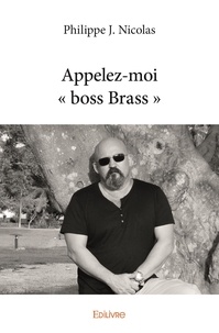 Philippe j. Nicolas - Appelez moi « boss brass ».