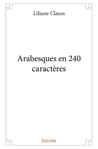 Arabesques en 240 caractères