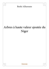 Barké Alhassane - Arbres à haute valeur ajoutée du niger.