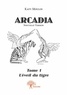 Katy Moulin - Arcadia 1 : Arcadia - L’Éveil du tigre.