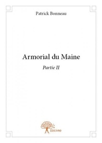 Patrick Bonneau - Armorial du maine partie ii - Partie II.