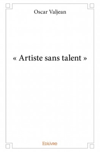 "Artiste sans talent"
