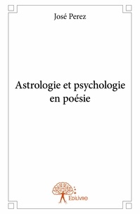 José Perez - Astrologie et psychologie en poésie.