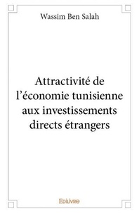 Salah wassim Ben - Attractivité de l'économie tunisienne aux investissements directs étrangers.