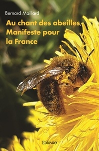 Bernard Maillard - Au chant des abeilles, manifeste pour la france.